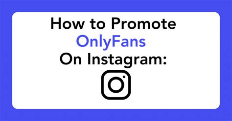 How To Promote OnlyFans On Instagram: The 2023。